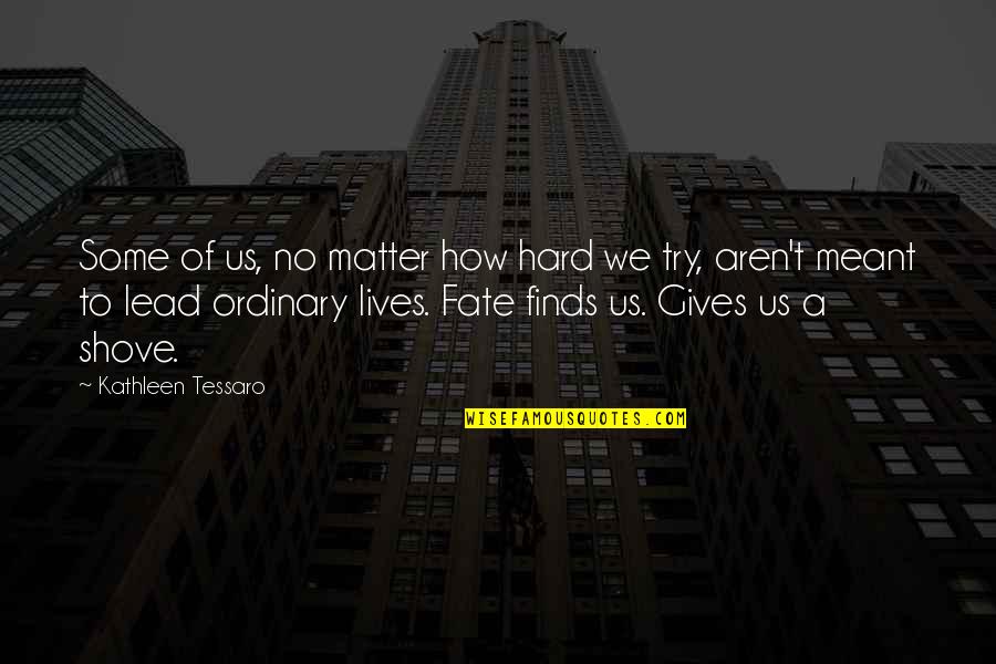 Thomas Barnett Quotes By Kathleen Tessaro: Some of us, no matter how hard we