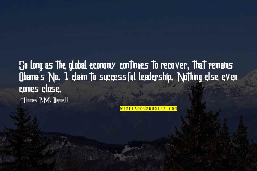 Thomas Barnett Quotes By Thomas P.M. Barnett: So long as the global economy continues to Thomas Barnett Quotes By Thomas P.M. Barnett: So long as the global economy continues to