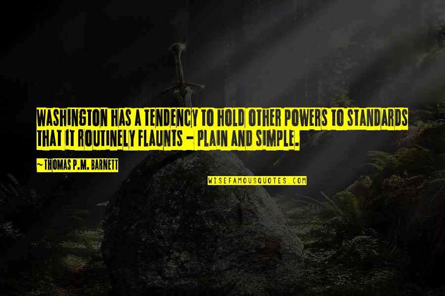 Thomas Barnett Quotes By Thomas P.M. Barnett: Washington has a tendency to hold other powers Thomas Barnett Quotes By Thomas P.M. Barnett: Washington has a tendency to hold other powers