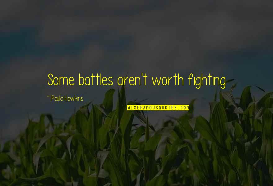 Thomas Bodley Quotes By Paula Hawkins: Some battles aren't worth fighting