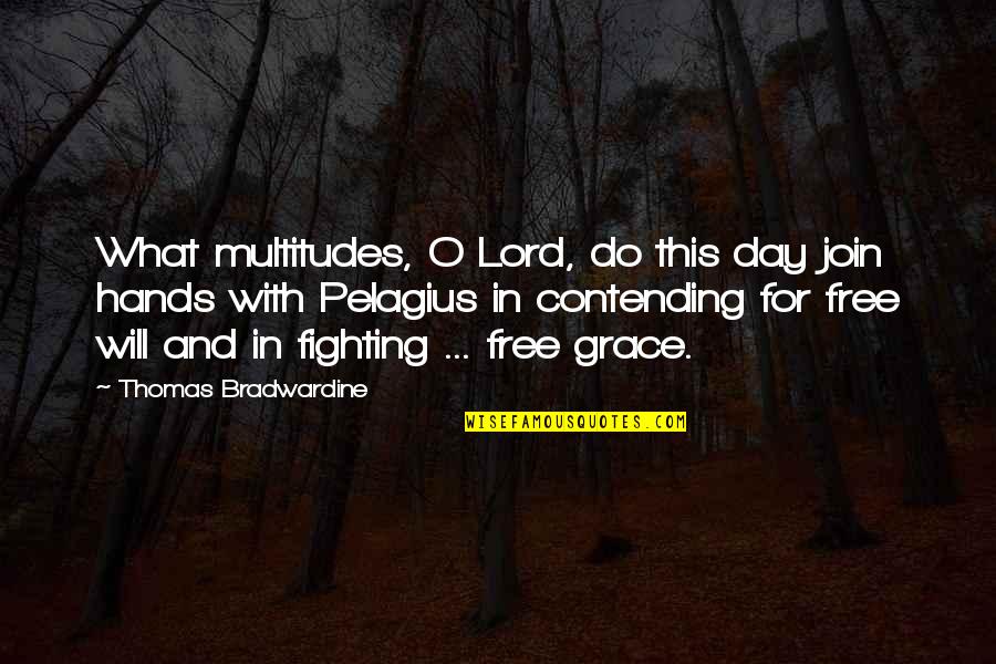 Thomas Bradwardine Quotes By Thomas Bradwardine: What multitudes, O Lord, do this day join
