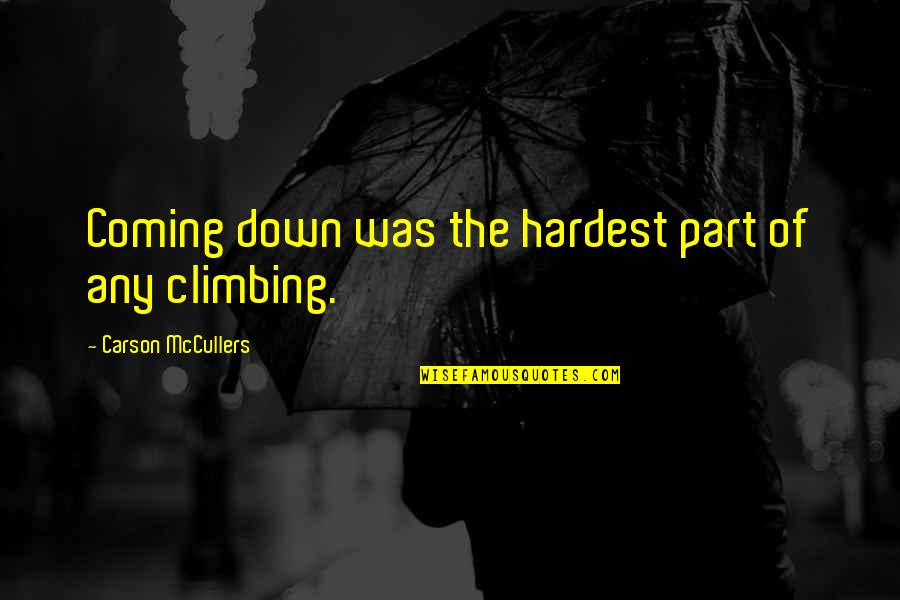 Thomas C Douglas Quotes By Carson McCullers: Coming down was the hardest part of any