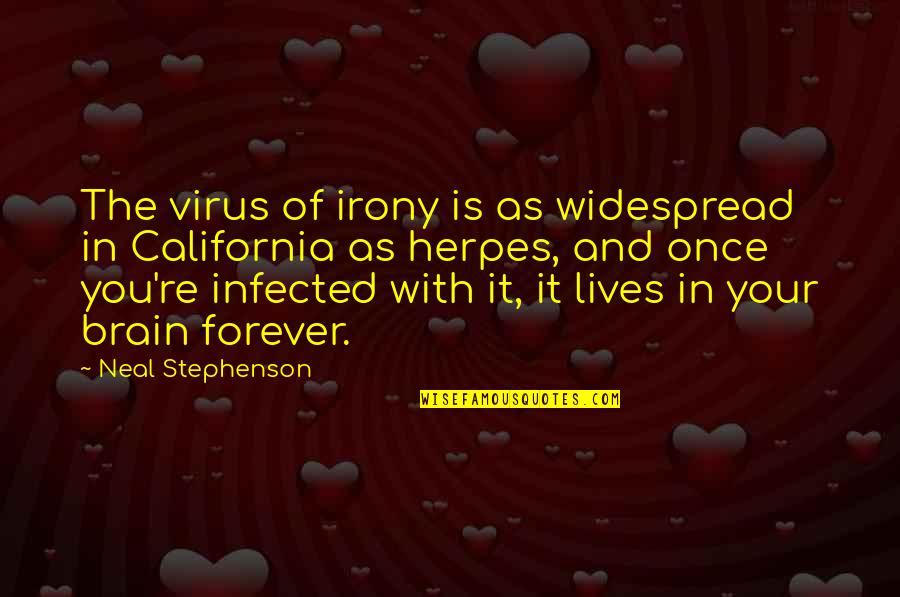 Thomas Carlyle Great Man Theory Quotes By Neal Stephenson: The virus of irony is as widespread in