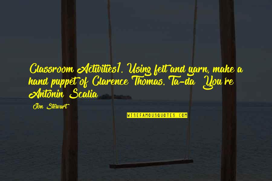 Thomas Clarence Quotes By Jon Stewart: Classroom Activities1. Using felt and yarn, make a