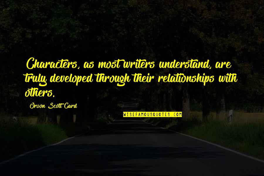 Thomas Corwin Quotes By Orson Scott Card: Characters, as most writers understand, are truly developed