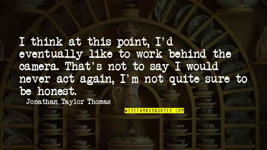 Thomas D'aquin Quotes By Jonathan Taylor Thomas: I think at this point, I'd eventually like