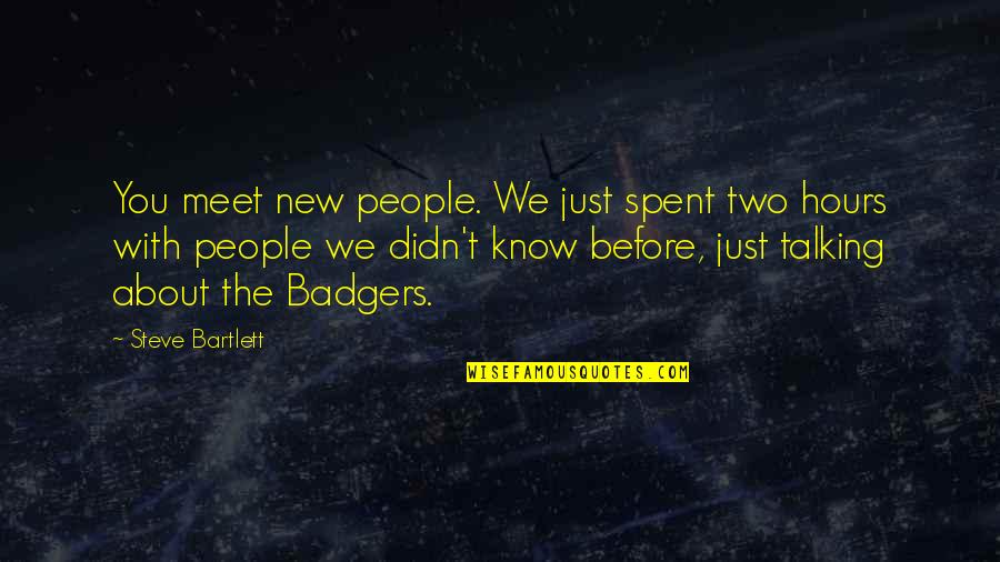 Thomas Davenport Inventor Quotes By Steve Bartlett: You meet new people. We just spent two Thomas Davenport Inventor Quotes By Steve Bartlett: You meet new people. We just spent two