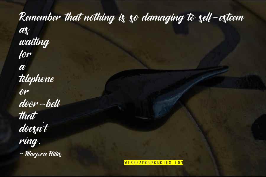 Thomas Dekker Quotes By Marjorie Hillis: Remember that nothing is so damaging to self-esteem Thomas Dekker Quotes By Marjorie Hillis: Remember that nothing is so damaging to self-esteem