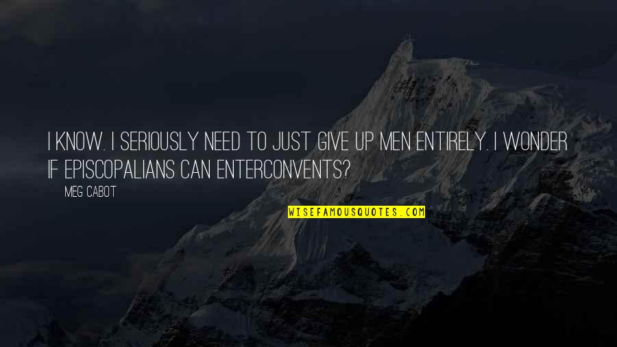 Thomas Edisons Famous Quote Quotes By Meg Cabot: I know. I seriously need to just give