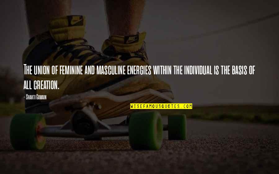 Thomas Edisons Famous Quote Quotes By Shakti Gawain: The union of feminine and masculine energies within