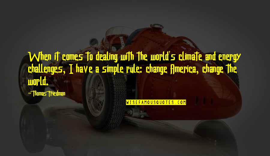 Thomas Friedman Quotes By Thomas Friedman: When it comes to dealing with the world's Thomas Friedman Quotes By Thomas Friedman: When it comes to dealing with the world's