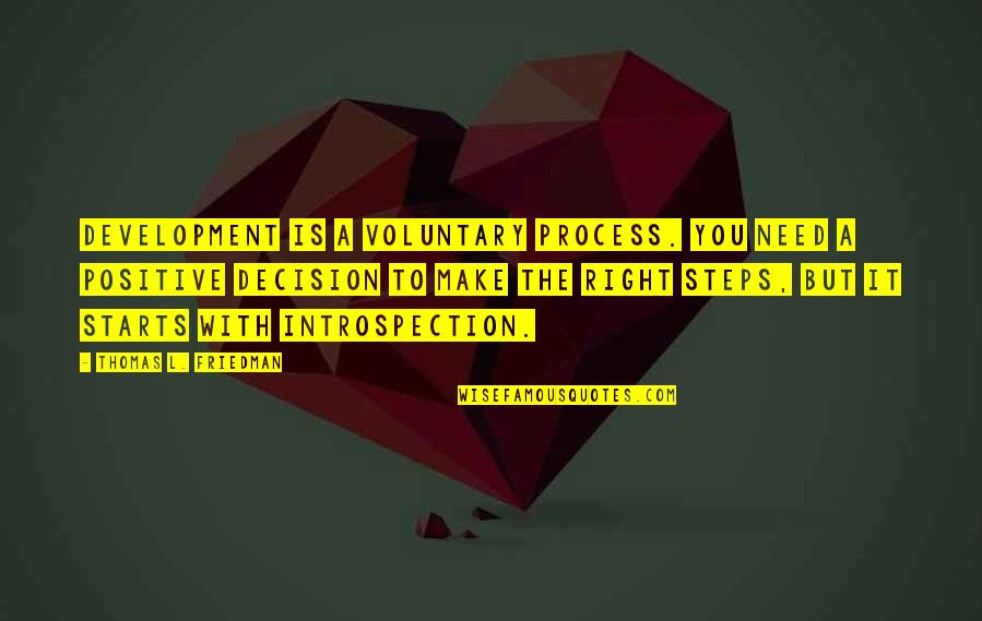 Thomas Friedman Quotes By Thomas L. Friedman: Development is a voluntary process. You need a Thomas Friedman Quotes By Thomas L. Friedman: Development is a voluntary process. You need a