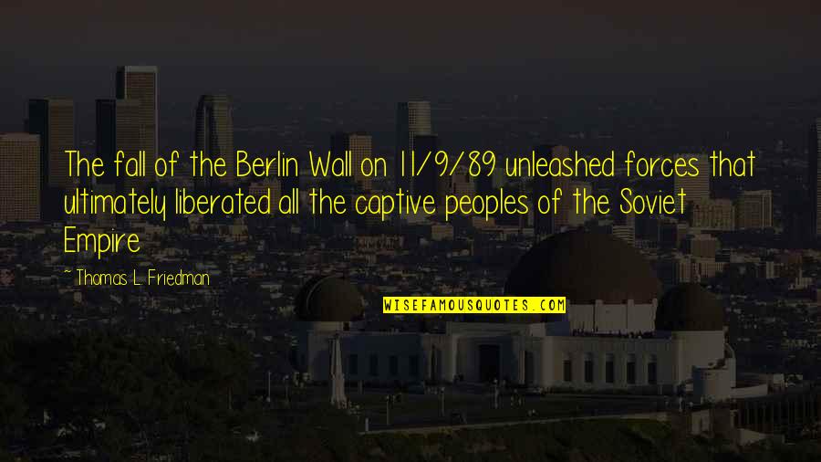 Thomas Friedman Quotes By Thomas L. Friedman: The fall of the Berlin Wall on 11/9/89