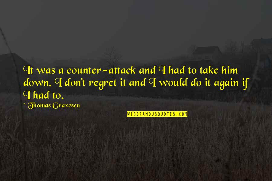 Thomas Gravesen Quotes By Thomas Gravesen: It was a counter-attack and I had to Thomas Gravesen Quotes By Thomas Gravesen: It was a counter-attack and I had to