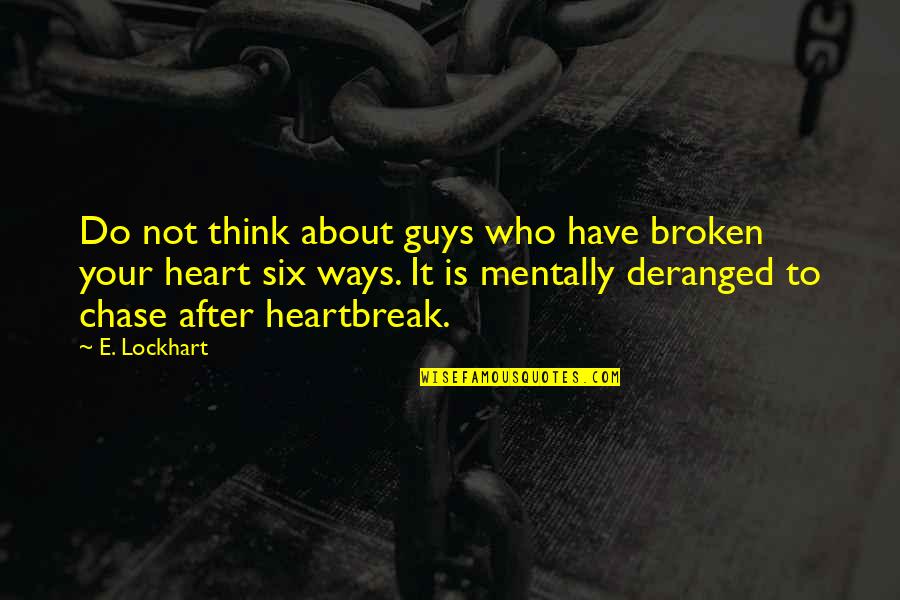 Thomas Groome Quotes By E. Lockhart: Do not think about guys who have broken