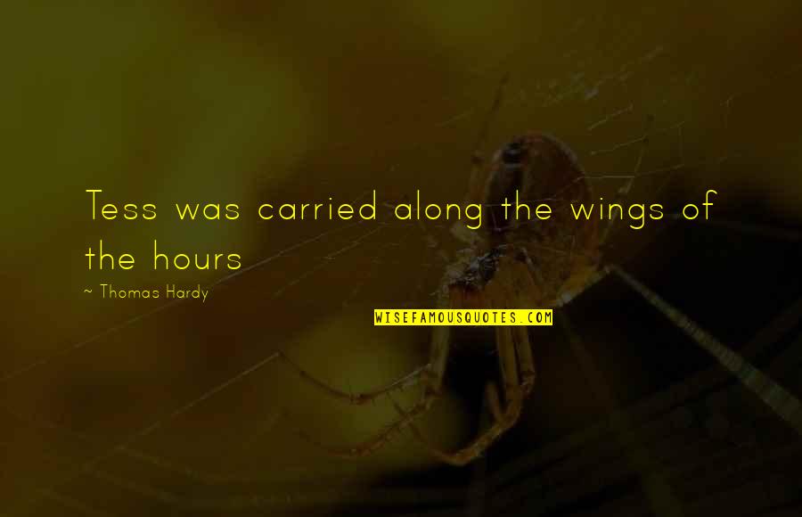 Thomas Hardy Quotes By Thomas Hardy: Tess was carried along the wings of the