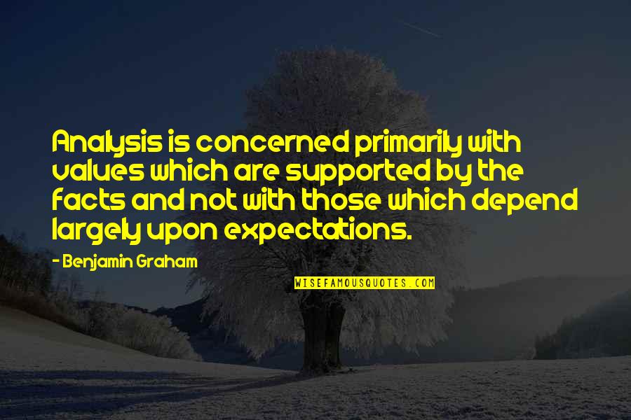 Thomas Hart Benton Quotes By Benjamin Graham: Analysis is concerned primarily with values which are