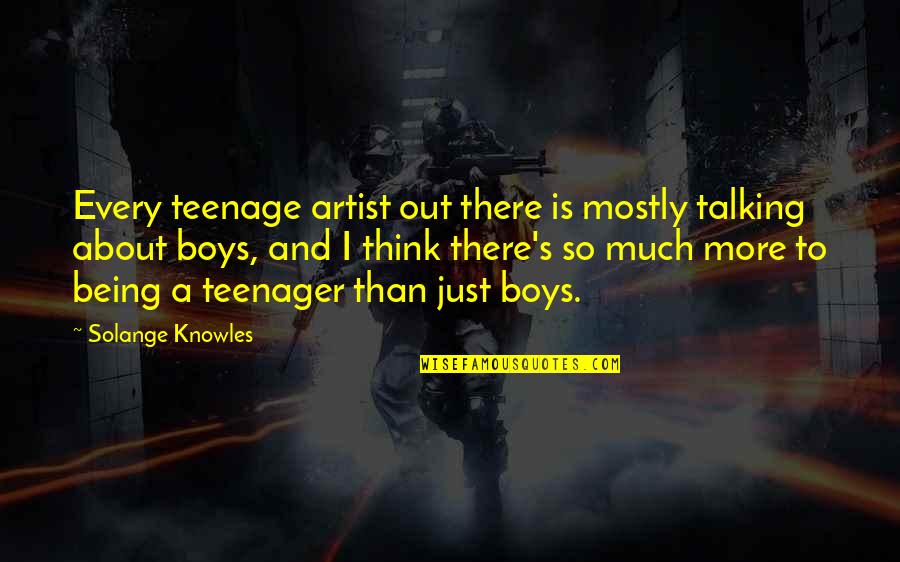 Thomas Higginson Quotes By Solange Knowles: Every teenage artist out there is mostly talking