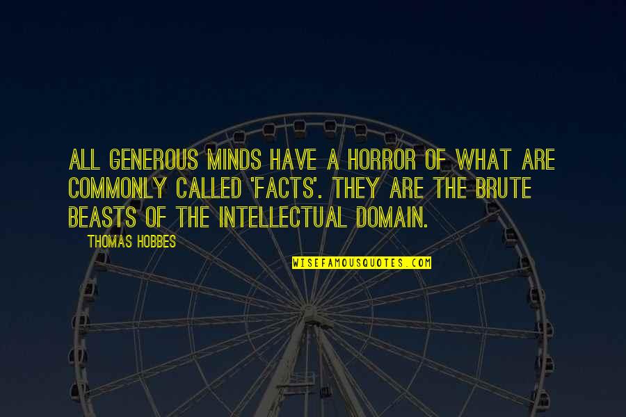 Thomas Hobbes Quotes By Thomas Hobbes: All generous minds have a horror of what
