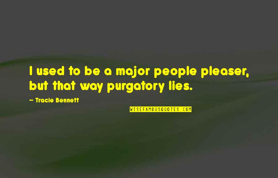 Thomas Hopko Quotes By Tracie Bennett: I used to be a major people pleaser, Thomas Hopko Quotes By Tracie Bennett: I used to be a major people pleaser,