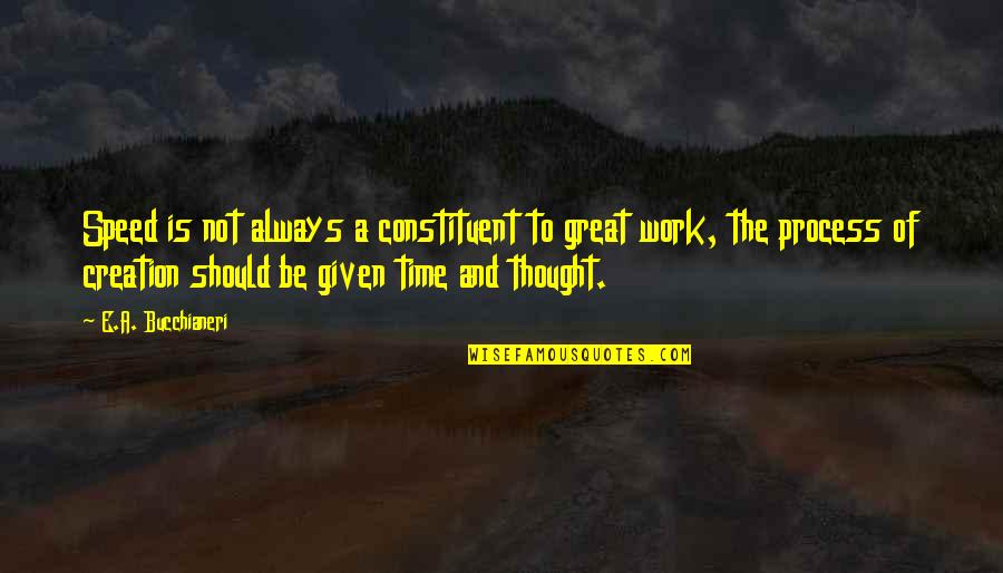 Thomas Jefferson Coffee Quote Quotes By E.A. Bucchianeri: Speed is not always a constituent to great Thomas Jefferson Coffee Quote Quotes By E.A. Bucchianeri: Speed is not always a constituent to great