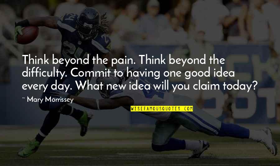 Thomas Jefferson Guns Quotes By Mary Morrissey: Think beyond the pain. Think beyond the difficulty. Thomas Jefferson Guns Quotes By Mary Morrissey: Think beyond the pain. Think beyond the difficulty.