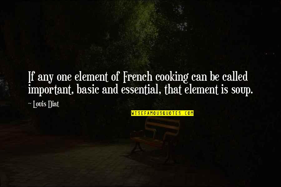 Thomas Jefferson John Adams Quotes By Louis Diat: If any one element of French cooking can