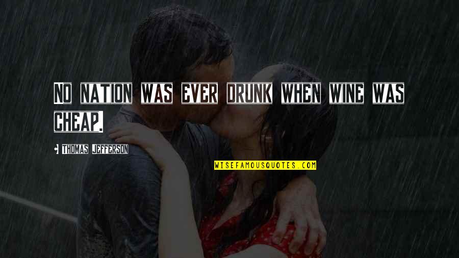 Thomas Jefferson Libertarian Quotes By Thomas Jefferson: No nation was ever drunk when wine was Thomas Jefferson Libertarian Quotes By Thomas Jefferson: No nation was ever drunk when wine was