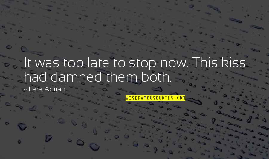 Thomas Jefferson Newspaper Quotes By Lara Adrian: It was too late to stop now. This