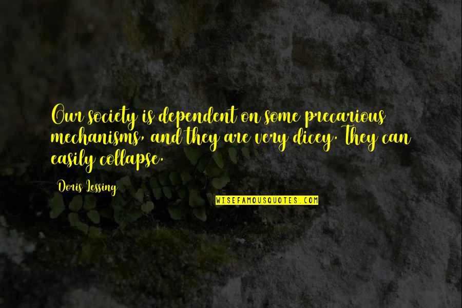 Thomas Jefferson Patriotic Quotes By Doris Lessing: Our society is dependent on some precarious mechanisms, Thomas Jefferson Patriotic Quotes By Doris Lessing: Our society is dependent on some precarious mechanisms,