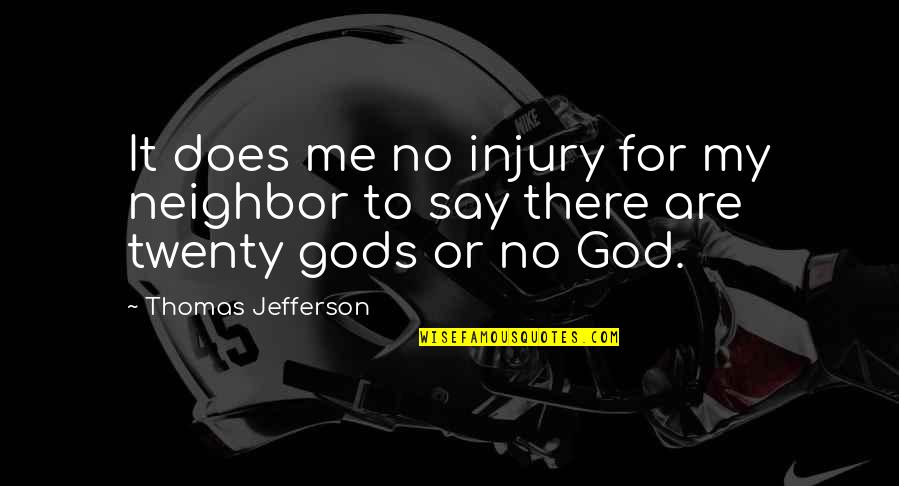Thomas Jefferson Quotes By Thomas Jefferson: It does me no injury for my neighbor