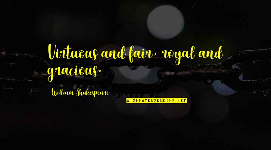 Thomas Jefferson Religious Freedom Quotes By William Shakespeare: Virtuous and fair, royal and gracious. Thomas Jefferson Religious Freedom Quotes By William Shakespeare: Virtuous and fair, royal and gracious.