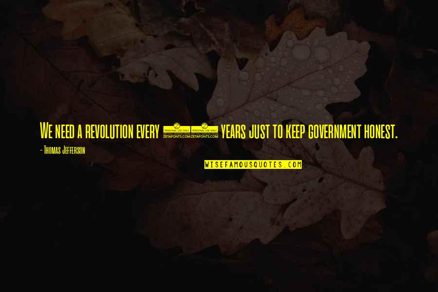 Thomas Jefferson Revolution Quotes By Thomas Jefferson: We need a revolution every 20 years just