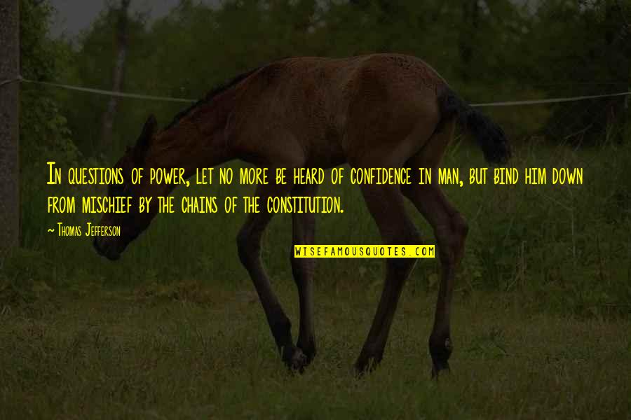 Thomas Jefferson Revolution Quotes By Thomas Jefferson: In questions of power, let no more be