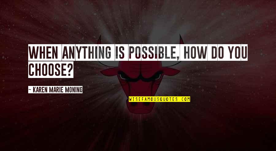 Thomas Jefferson Tax Quotes By Karen Marie Moning: When anything is possible, how do you choose? Thomas Jefferson Tax Quotes By Karen Marie Moning: When anything is possible, how do you choose?