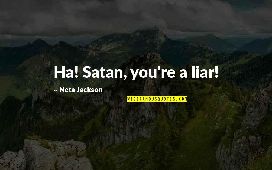 Thomas Jefferson Unitarian Quotes By Neta Jackson: Ha! Satan, you're a liar!