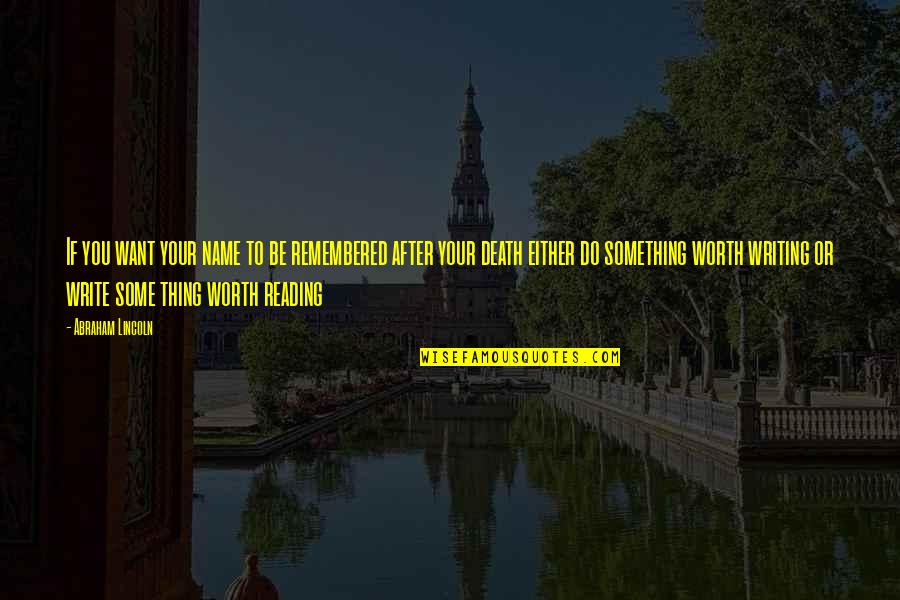 Thomas Jefferson Virginia Quotes By Abraham Lincoln: If you want your name to be remembered Thomas Jefferson Virginia Quotes By Abraham Lincoln: If you want your name to be remembered