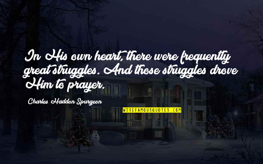 Thomas Kamp Quotes By Charles Haddon Spurgeon: In His own heart, there were frequently great