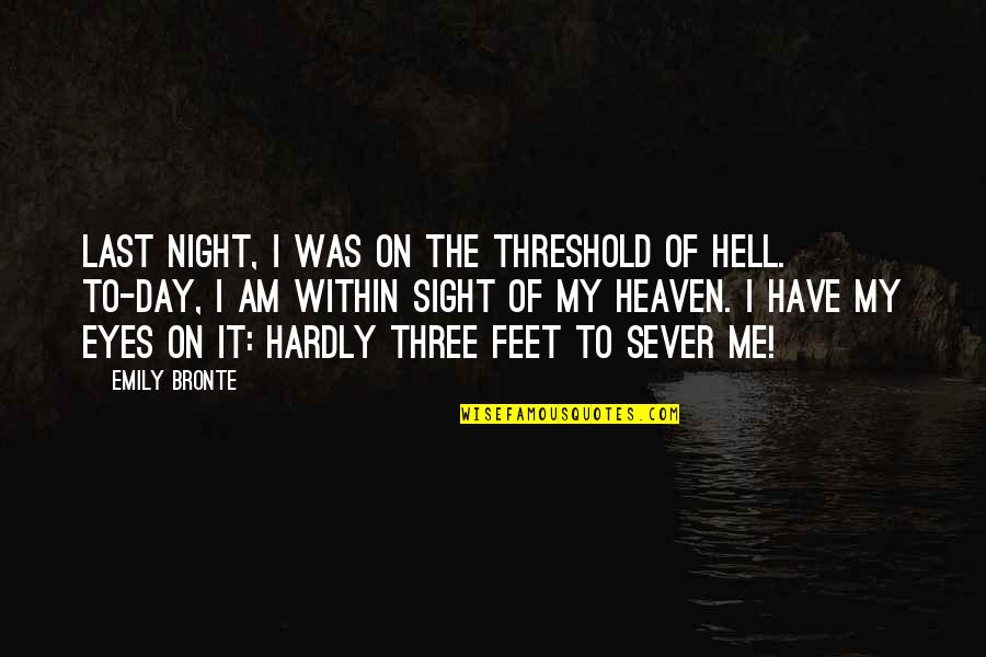 Thomas Kemper Quotes By Emily Bronte: Last night, I was on the threshold of