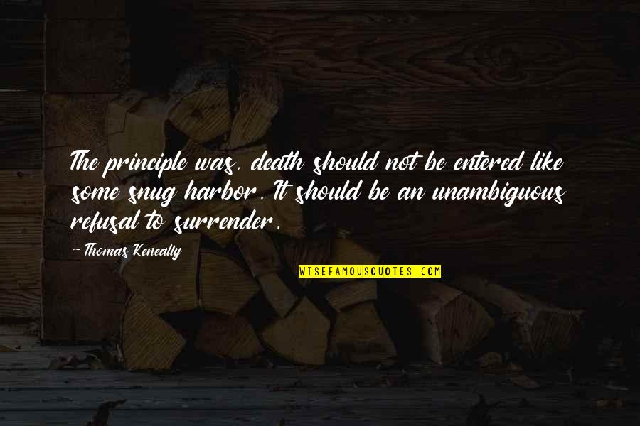 Thomas Keneally Quotes By Thomas Keneally: The principle was, death should not be entered Thomas Keneally Quotes By Thomas Keneally: The principle was, death should not be entered