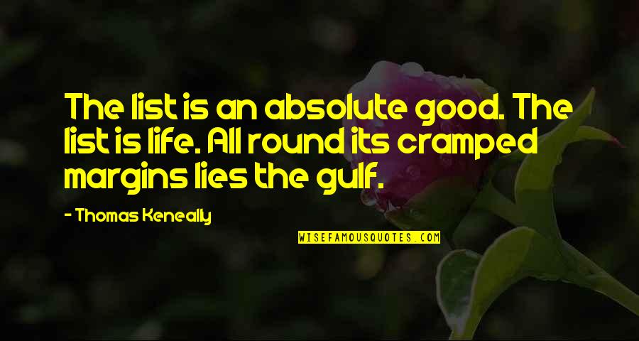 Thomas Keneally Quotes By Thomas Keneally: The list is an absolute good. The list Thomas Keneally Quotes By Thomas Keneally: The list is an absolute good. The list