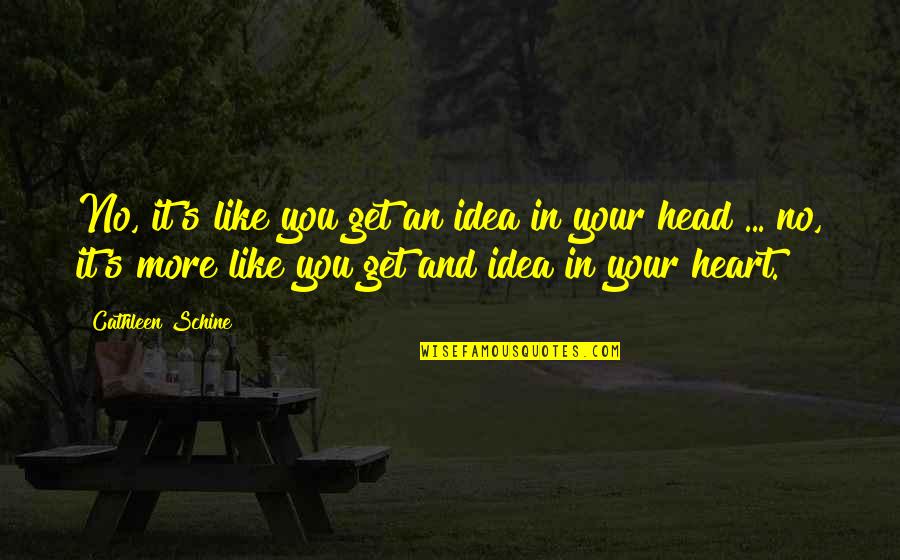 Thomas Kent Quotes By Cathleen Schine: No, it's like you get an idea in