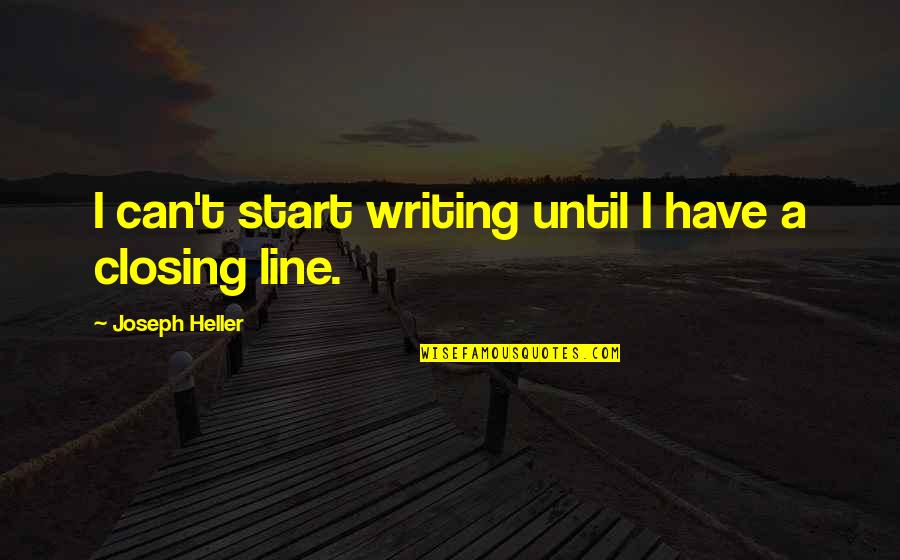 Thomas Kent Quotes By Joseph Heller: I can't start writing until I have a