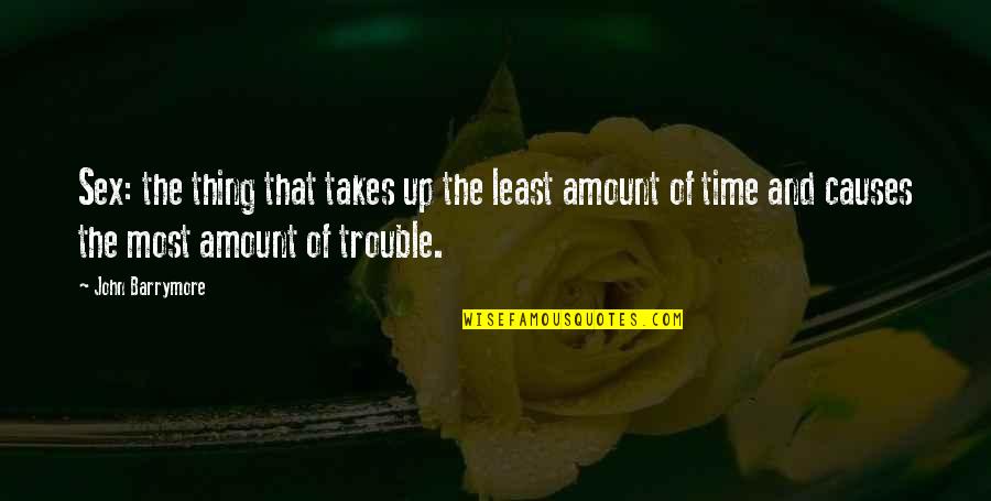 Thomas Klebold Quotes By John Barrymore: Sex: the thing that takes up the least Thomas Klebold Quotes By John Barrymore: Sex: the thing that takes up the least