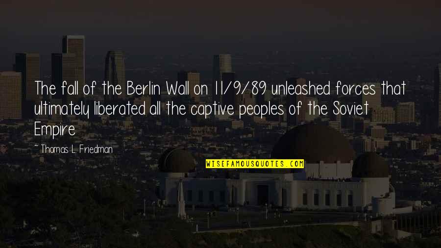 Thomas L Friedman Quotes By Thomas L. Friedman: The fall of the Berlin Wall on 11/9/89