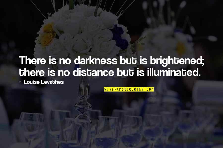 Thomas Mann Buddenbrooks Quotes By Louise Levathes: There is no darkness but is brightened; there