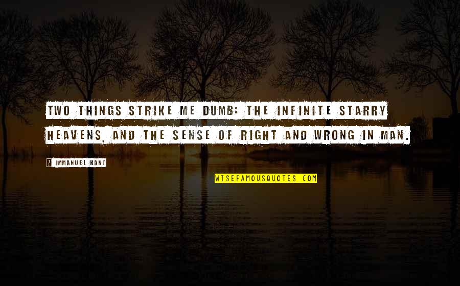 Thomas Manton Quotes By Immanuel Kant: Two things strike me dumb: the infinite starry Thomas Manton Quotes By Immanuel Kant: Two things strike me dumb: the infinite starry