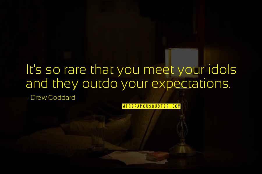 Thomas Massie Voltaire Quotes By Drew Goddard: It's so rare that you meet your idols