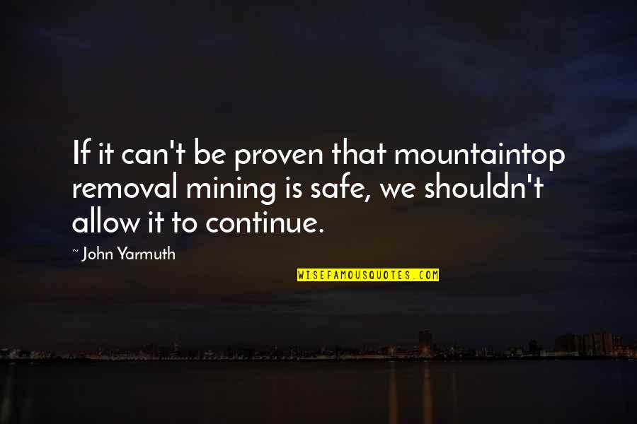 Thomas Masson Quotes By John Yarmuth: If it can't be proven that mountaintop removal