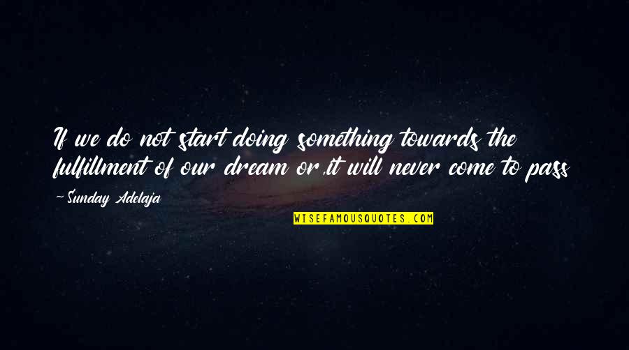 Thomas Moran Quotes By Sunday Adelaja: If we do not start doing something towards